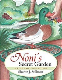 Nonis Secret Garden: A Place of Connection (Paperback)