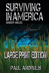 Surviving in America: Under Siege 2nd Edition LP: Large Print Edition (Paperback)