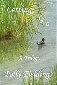 Letting Go: A Trilogy (Paperback)