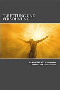 Errettung & Versoehnung: Von Gottes Liebe, Gerechtigkeit Und Der Mission Jesu (Paperback)