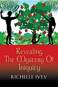 Revealing the Mystery of Iniquity (Paperback)