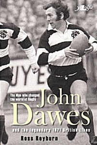 The Man Who Changed the World of Rugby : John Dawes and the Legendary 1971 British Lions (Paperback)