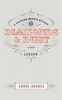 Diamonds & Dust: A Victorian Murder Mystery (Paperback)