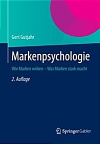 Markenpsychologie: Wie Marken Wirken - Was Marken Stark Macht (Paperback, 2, 2., Uberarb. U.)