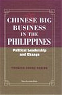 Chinese Big Business in the Philippines: Political Leadership and Change (Hardcover)