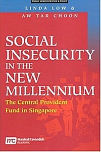 Social Insecurity in the New Millennium: The Central Provident Fund in Singapore (Paperback)