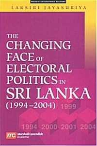 The Changing Face of Electoral Politics in Sri Lanka (1994-2004) (Paperback)