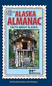 The Alaska Almanac: Facts about Alaska (Hardcover, 34, Thirty-Fourth)