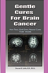 Gentle Cures for Brain Cancer (Paperback)
