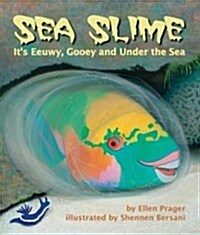 Sea Slime: Its Eeuwy, Gooey and Under the Sea (Hardcover)
