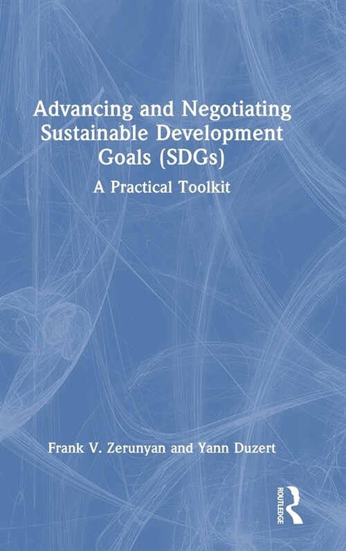 Advancing and Negotiating Sustainable Development Goals (SDGs) : A Practical Toolkit (Hardcover)