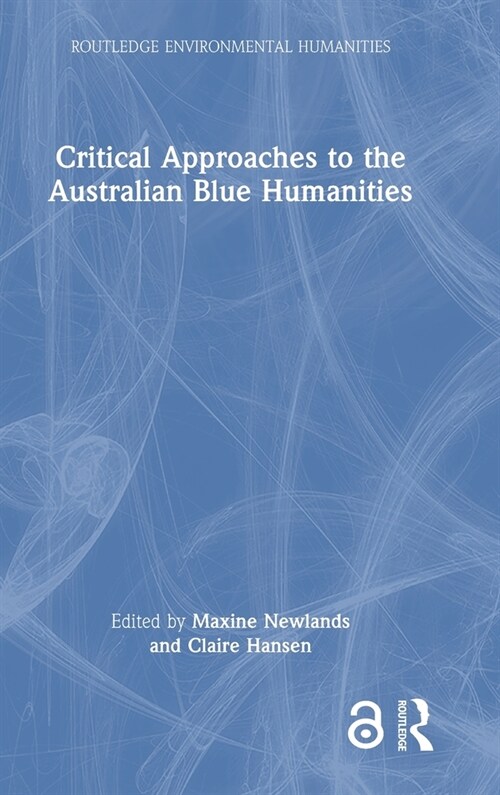 Critical Approaches to the Australian Blue Humanities (Hardcover, 1)