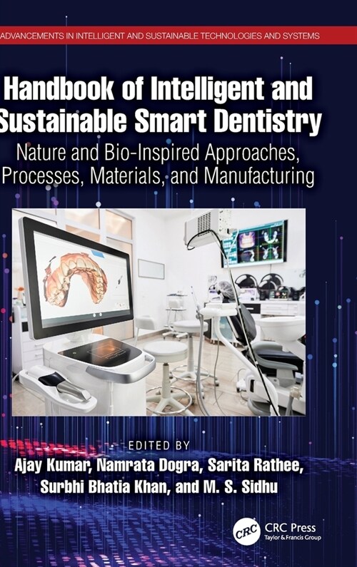 Handbook of Intelligent and Sustainable Smart Dentistry : Nature and Bio-Inspired Approaches, Processes, Materials, and Manufacturing (Hardcover)