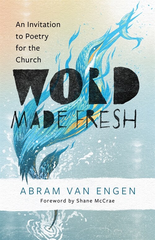 Word Made Fresh: An Invitation to Poetry for the Church (Paperback)