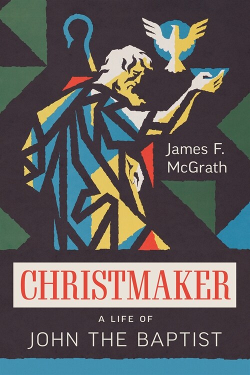 Christmaker: A Life of John the Baptist (Paperback)