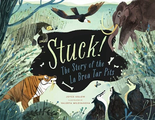 Stuck! the Story of the La Brea Tar Pits (Hardcover)