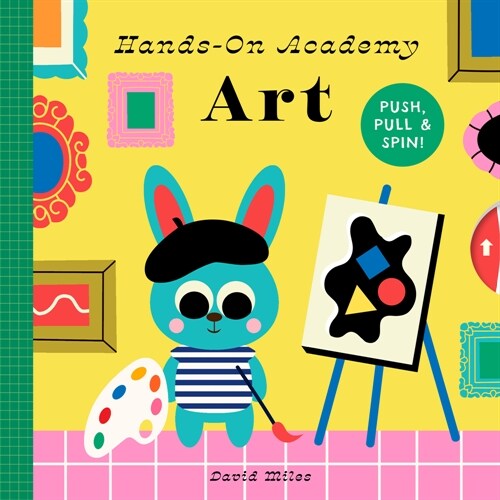 Hands-On Academy Art: Push, Pull & Spin! (Board Books)