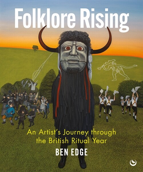 Folklore Rising : An Artists Journey through the British Ritual Year (Hardcover, New ed)