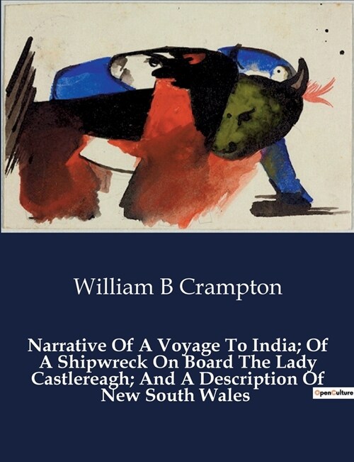 Narrative Of A Voyage To India; Of A Shipwreck On Board The Lady Castlereagh; And A Description Of New South Wales (Paperback)