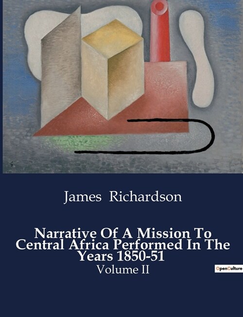 Narrative Of A Mission To Central Africa Performed In The Years 1850-51: Volume II (Paperback)