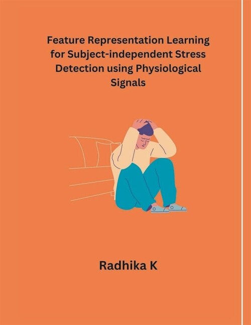Feature Representation Learning for Subject- independent Stress Detection using Physiological Signals (Paperback)