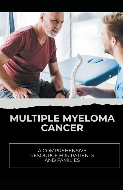 Multiple Myeloma Cancer: A Comprehensive Resource for Patients and Families (Paperback)