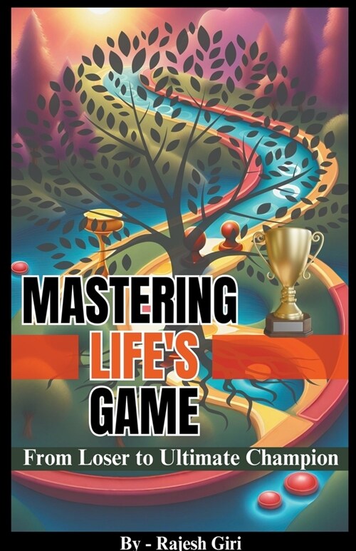 Mastering Lifes Game: From Loser to Ultimate Champion (Paperback)