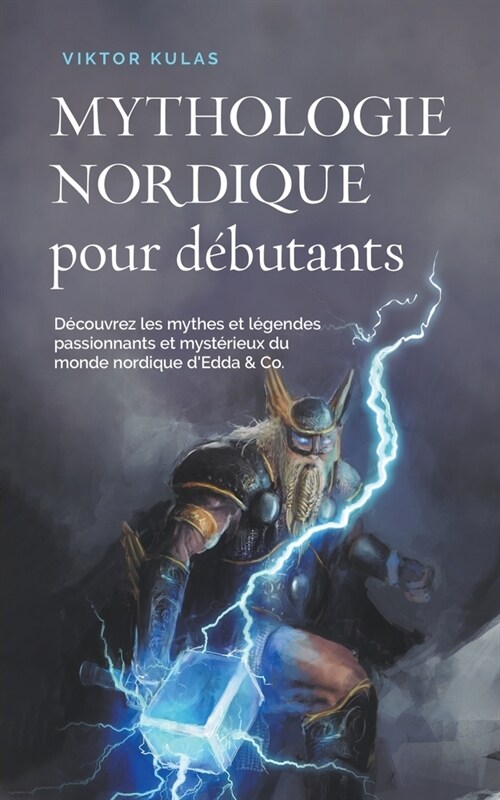 Mythologie nordique pour d?utants D?ouvrez les mythes et l?endes passionnants et myst?ieux du monde nordique dEdda & Co. (Paperback)