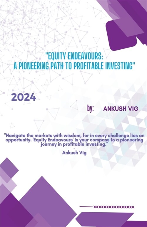 Equity Endeavours: A Pioneering Path to Profitable Investing (Paperback)