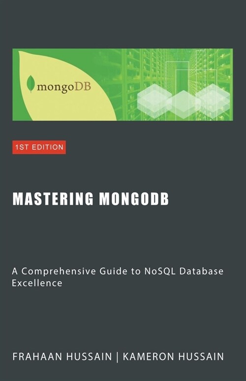 Mastering MongoDB: A Comprehensive Guide to NoSQL Database Excellence (Paperback)