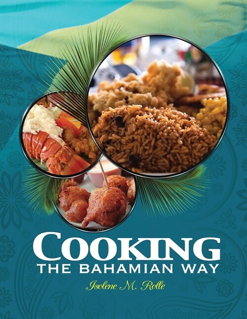 Cooking the Bahamian Way: Native Dishes You Love, is Here! (Paperback)