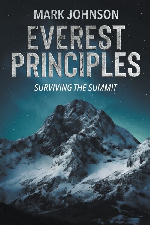 Everest Principles: Surviving the Summit (Paperback)