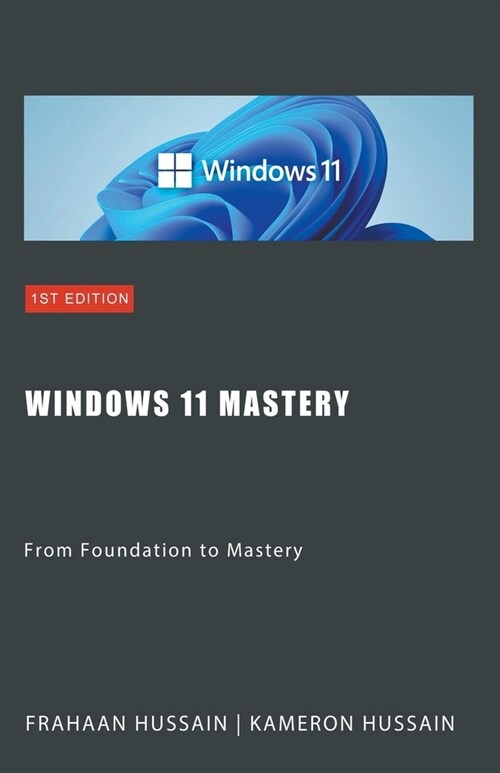 Windows 11 Mastery: From Foundation to Mastery (Paperback)