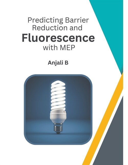 Predicting Barrier Reduction and Fluorescence with MEP (Paperback)