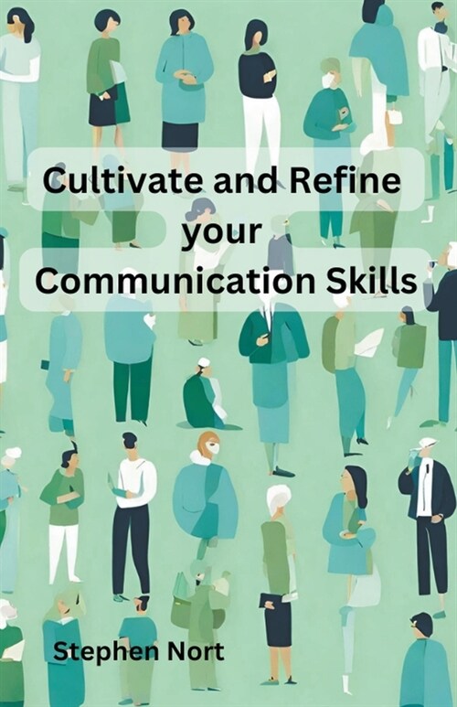 Cultivate and Refine your Communication Skills (Paperback)