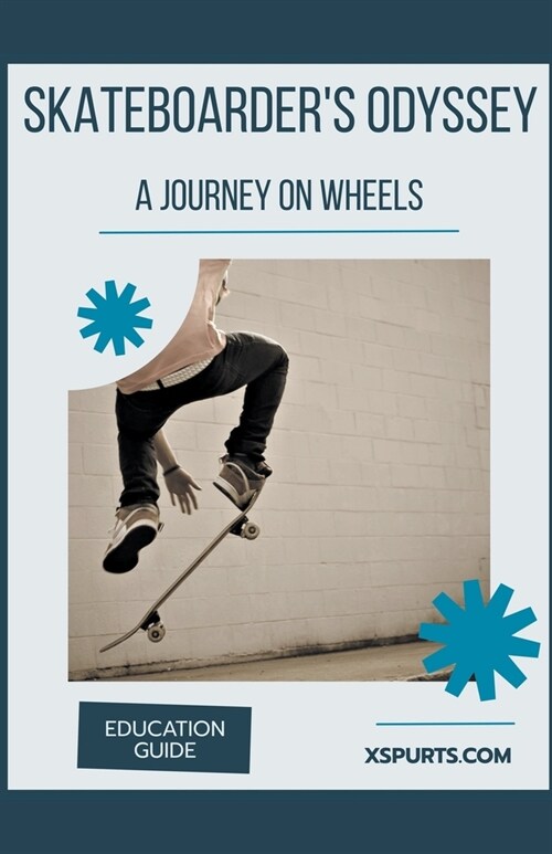 Skateboarders Odyssey: A Journey on Wheels (Paperback)