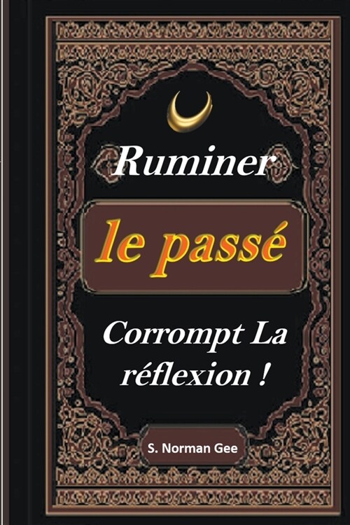 Ruminer Le pass?Corrompt La Reflexion ! (Paperback)