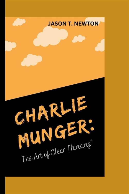 Charlie Munger: The Art of Clear Thinking (Paperback)