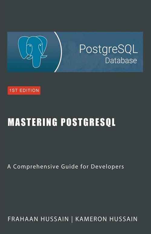 Mastering PostgreSQL: A Comprehensive Guide for Developers (Paperback)
