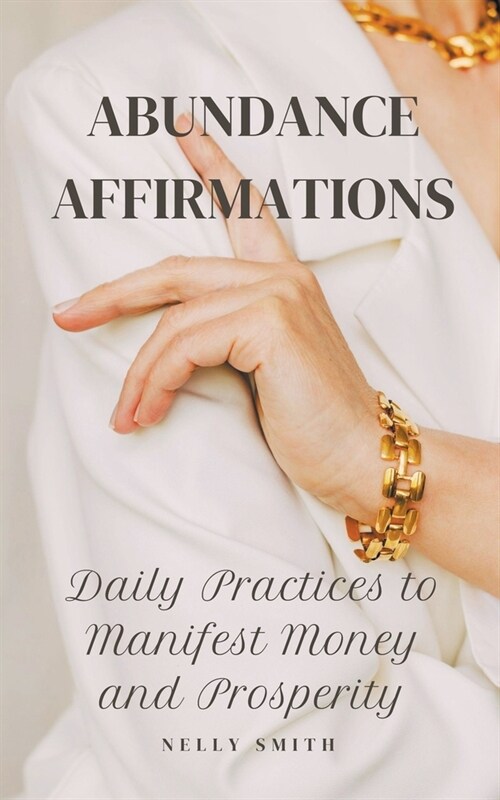 Abundance Affirmations: Daily Practices to Manifest Money and Prosperity (Paperback)