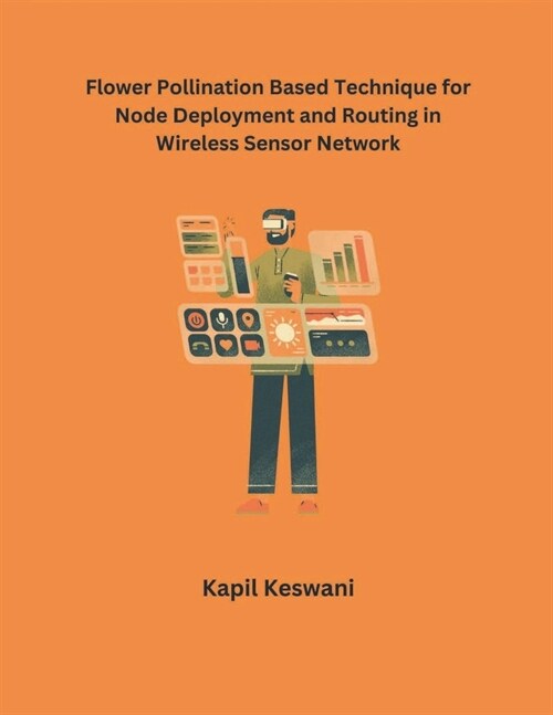 Flower Pollination Based Technique for Node Deployment and Routing in Wireless Sensor Network (Paperback)