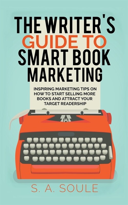 The Writers Guide to Smart Book Marketing (Paperback)