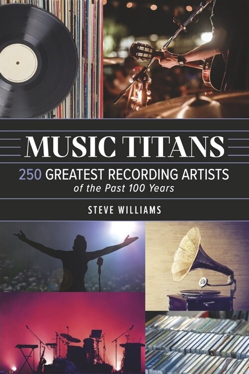 Music Titans: 250 Greatest Recording Artists of the Past 100 Years (Paperback)