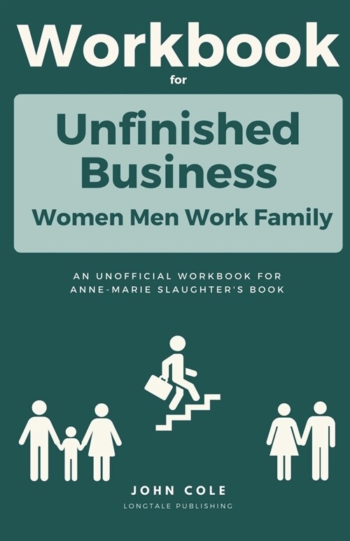 Workbook For Unfinished Business: Women Men Work Family (Paperback)