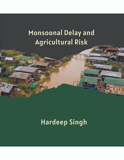Monsoonal Delay and Agricultural Risk (Paperback)