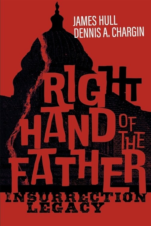 Right Hand of the Father: Insurrection Legacy Volume 1 (Paperback)