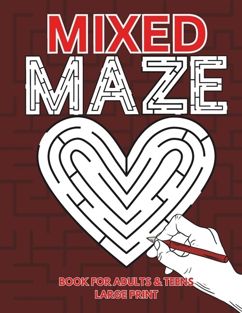 Mixed Maze Book for Adults and Teens Large Print: 100 Easy to Medium Labyrinth Puzzles, An Amazing Maze Activity Book for Seniors, Adults & Teens With (Paperback)