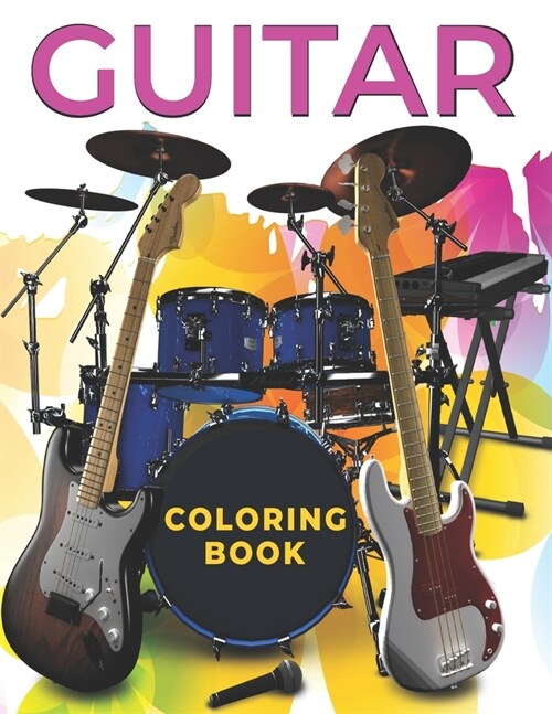 Guitar Coloring Book: An Adults and teens coloring book Guitar, musical instrument designs for stress relief & relaxation. (Paperback)