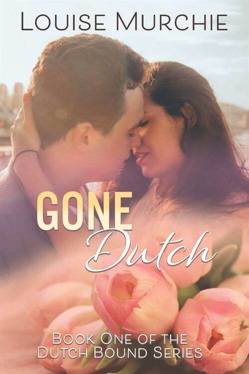 Gone Dutch: Dutch Bound - Book 1 (Paperback)