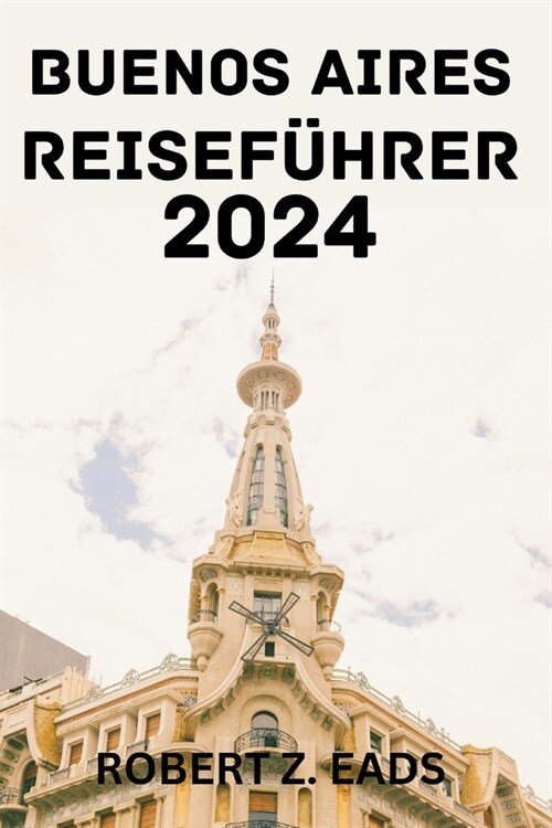 Buenos Aires Reisef?rer 2024. (Paperback)